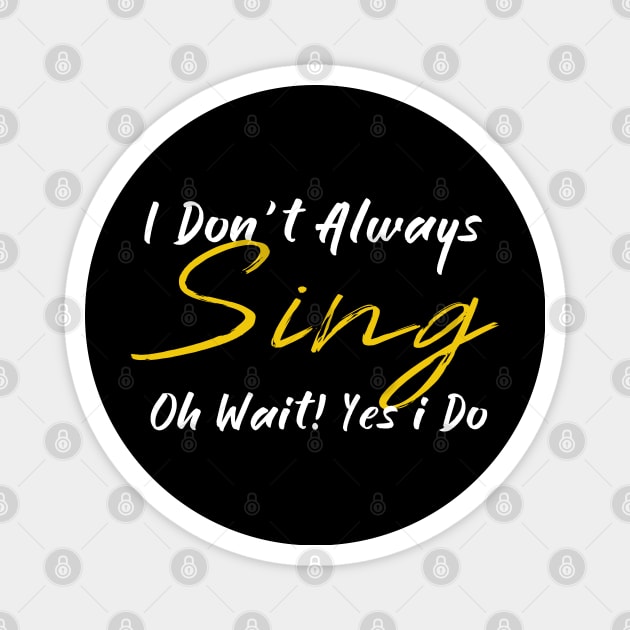 ,i dont always sing oh wait yes i do, Magnet by JayD World